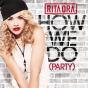 RITA ORA HOW WE DO