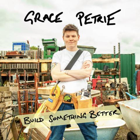 Grace Petrie Build Something Better