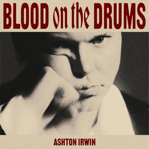 Ashton Irwin BLOOD ON THE DRUMS