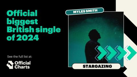 Official Biggest British single of 2024 - Stargazing - Myles Smith